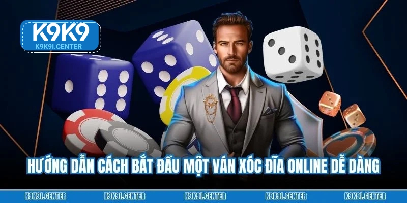 Hướng dẫn cách bắt đầu một ván xóc đĩa online dễ dàng